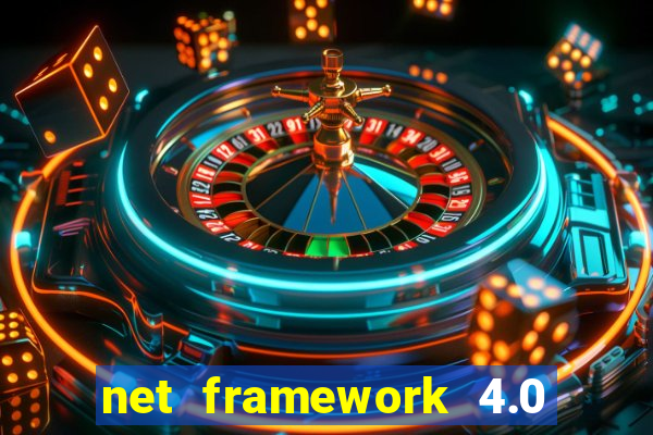 net framework 4.0 v 30319 windows 7 64 bit